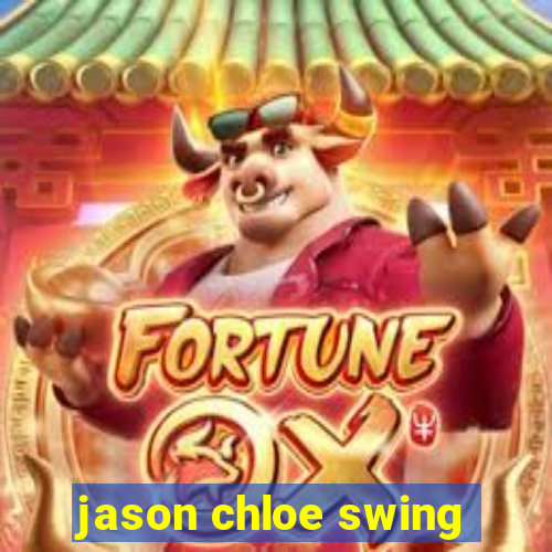 jason chloe swing